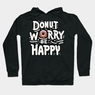 Donut worry. Be Happy Hoodie